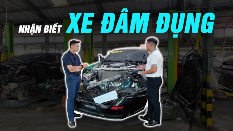 Mua ô tô cũ – Chỉ cần 20 phút để nhận biết xe đâm đụng, tai nạn, tránh mất tiền oan